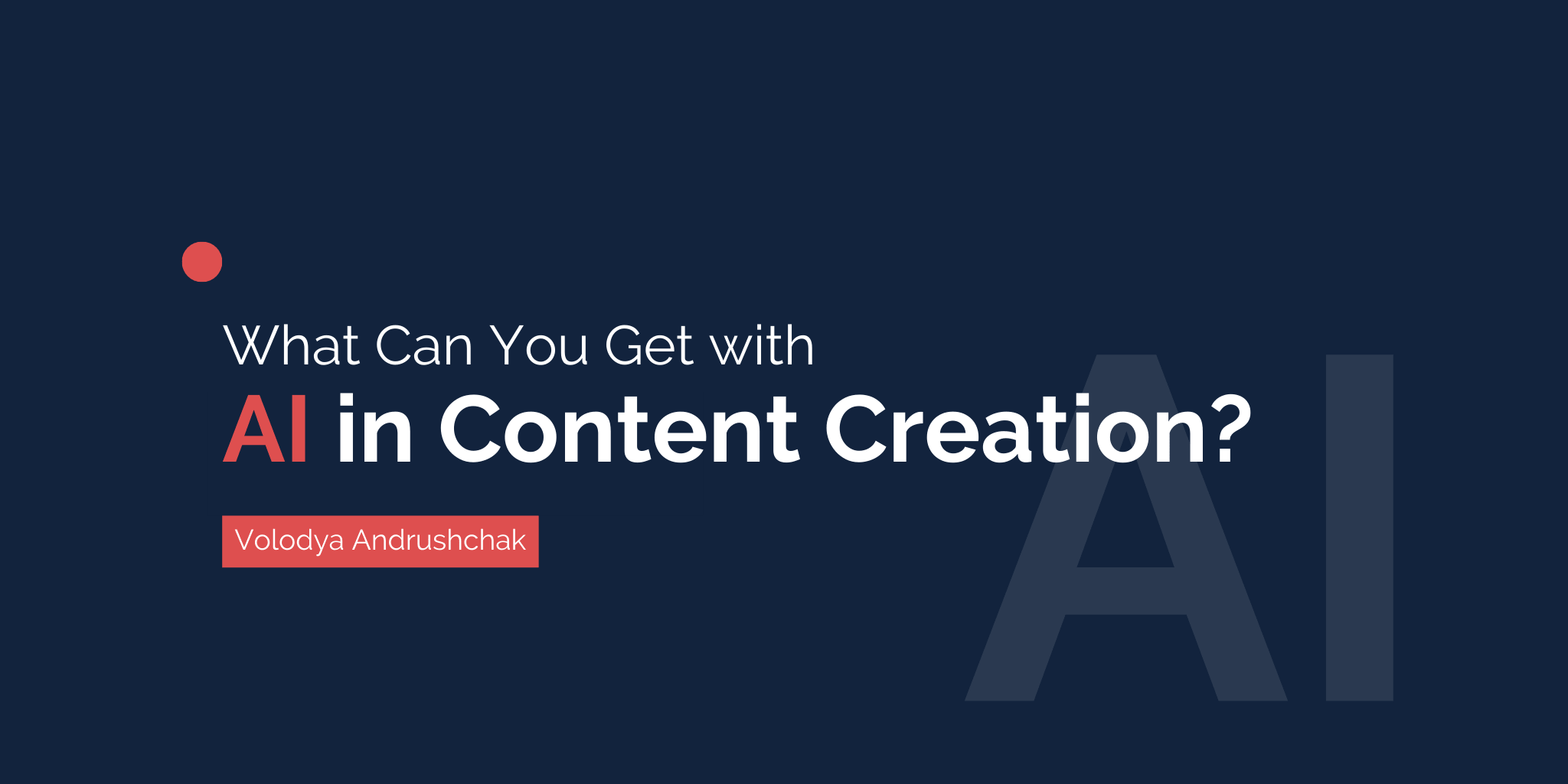 What Can You Get with AI in Content Creation?