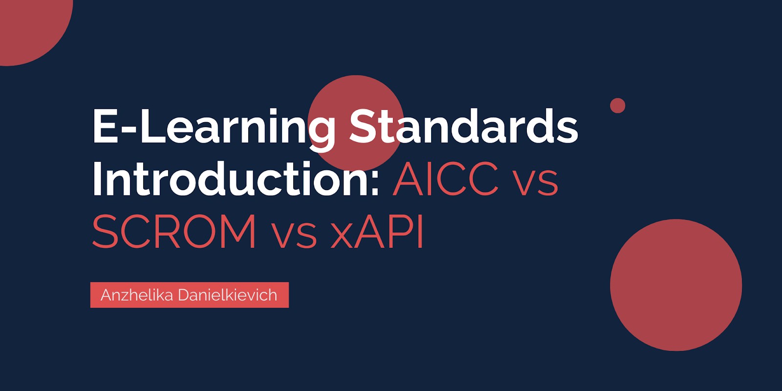 E-Learning Standards Introduction: AICC vs SCORM vs xAPI